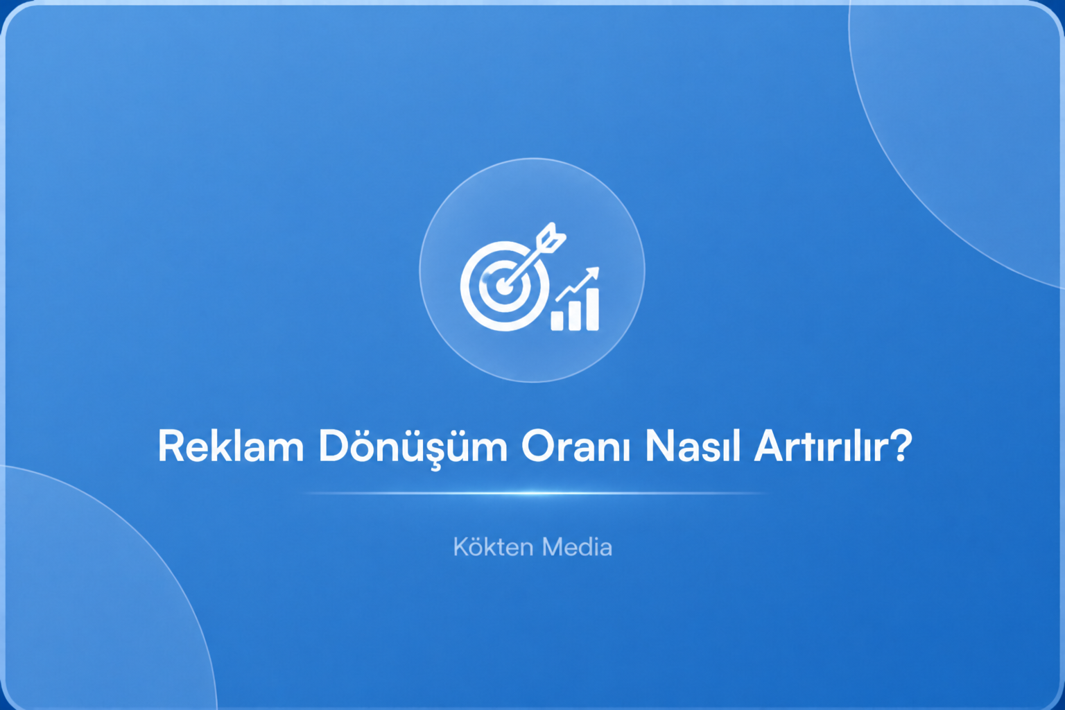 Reklam Dönüşüm Oranı Nasıl Artırılır?